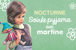 Nocturne - Soirée pyjama avec Martine